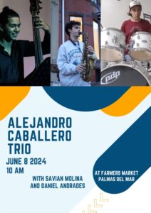 Alejandro Caballero Trio music 2024 June 8 at Palmas Farmers Market